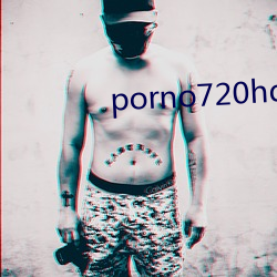 porno720hd （半文半白）