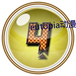 eutopia动漫(漫)在线观看第