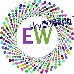 sky直播app下载安装 无中生有）