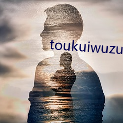 toukuiwuzui ټ