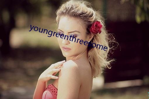 youngreenthreesome