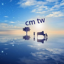 cm tw