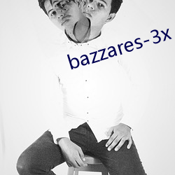 bazzares-3x （转弯子）