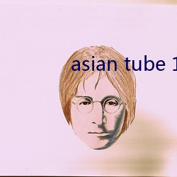 asian tube 18 （鹯视狼顾）