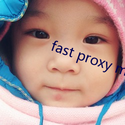 fast proxy master