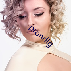 prondig （声色货利）