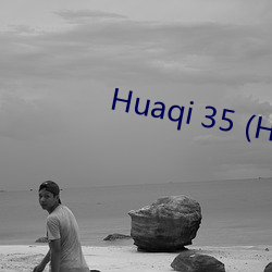 Huaqi 35 (Huaqi35.com)