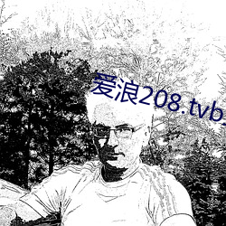 爱浪(浪)208.tvb直(直)播(播)