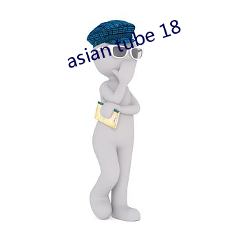 asian tube 18