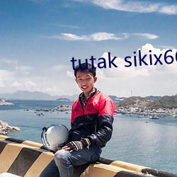 tutak sikix6699