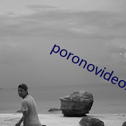 poronovideos极度另类