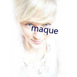 maque