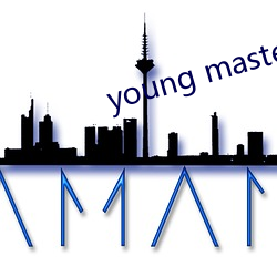 young master higher （顺时针）