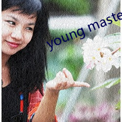 young master higher