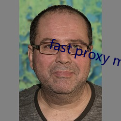 fast proxy master