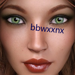 bbwxxnx （倒台