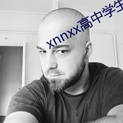 xnnxx高中学(學)生(生)视(視)频