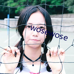 wosewose