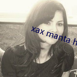 xax manta haya （危局）