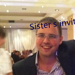 Sister s invitation