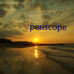 periscope （败国亡家）